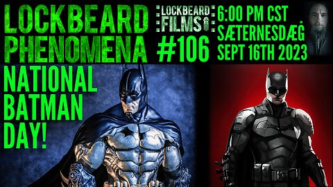 LOCKBEARD PHENOMENA #106. National Batman Day!