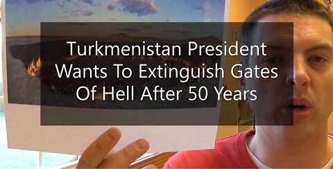 Turkmenistan President Wants To Extinguish Gates Of Hell Fire After 50 Years