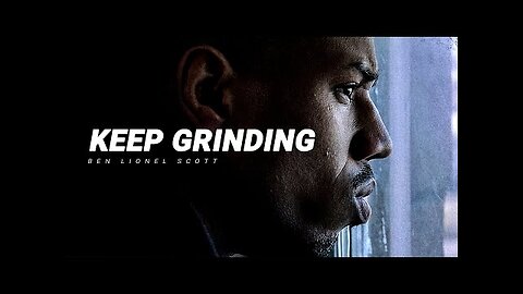 KEEP GRINDING - Motivational Speech