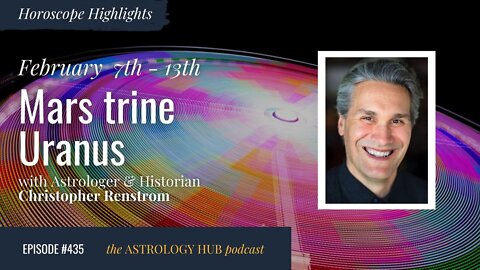 [HOROSCOPE HIGHLIGHTS] Mars Trine Uranus w/ Christopher Renstrom