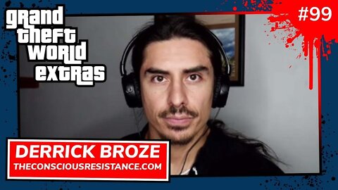 Grand Theft World 099 | Special Guest Derrick Broze