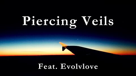 "Piercing Veils" feat. Evolvlove