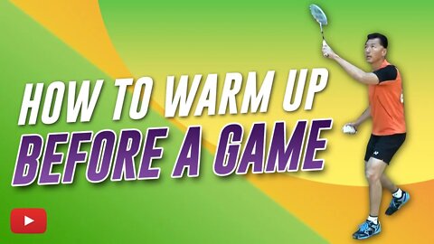 Badminton Tips - How to Warm Up Before a Game - Coach Andy Chong