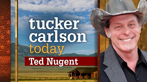 Tucker Carlson Today | Ted Nugent Unfiltered