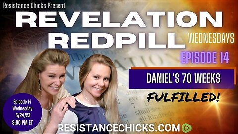 REVELATION REDPILL Wed EP14: Daniel's 70 Weeks Fulfilled!