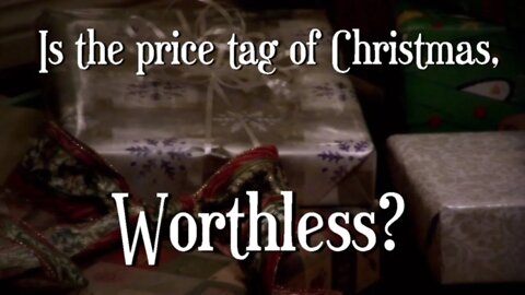 Is your Christmas Worthless? | Reasons for Hope