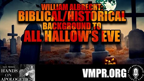 31 Oct 23, Hands on Apologetics: Biblical/Historical Background to All-Hallow's Eve