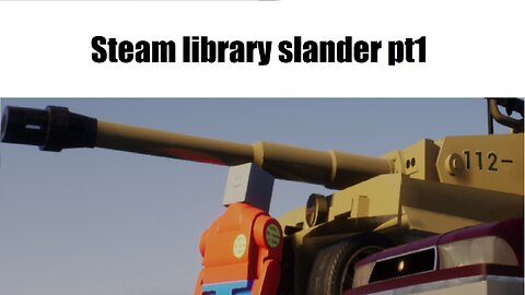 Steam library slander part 1