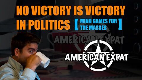 No Victory is Victory in Politics [Mind Games]