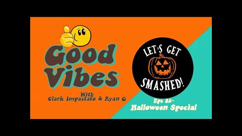 Eps. 85- Let's Get Smashed -Halloween Special