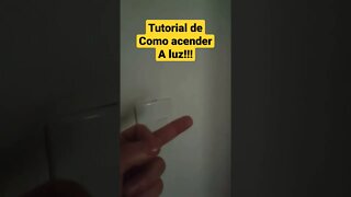 Tutorial de como acender a luz 🤣