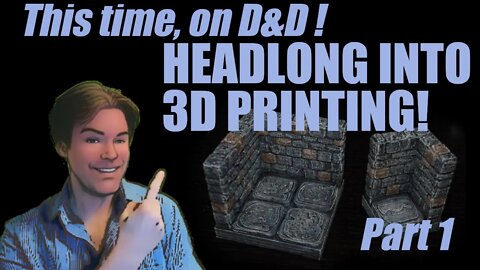 Introduction to 3D printing for D&D - Behind The Roll - Part 1