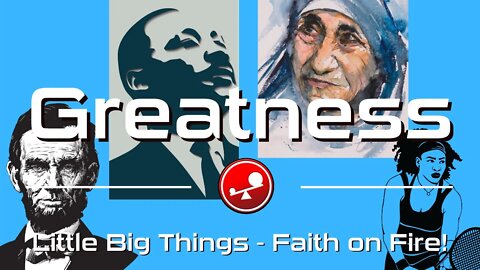 GREATNESS - The Difference Between Good and Great - Daily Devotional - Little Big Things