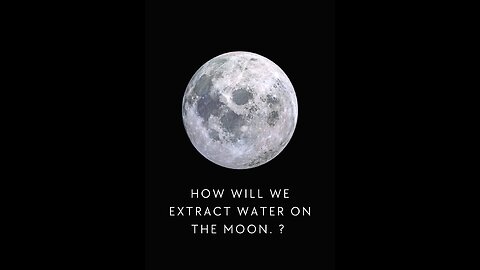 How will we extract water on the moon ? 🫧🌖