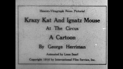 Krazy Kat & Ignatz Mouse At The Circus (1916 Original Black & White Cartoon)