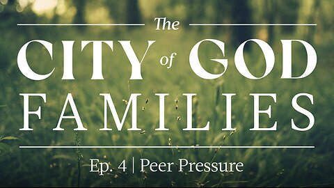 Peer Pressure | City of God Families