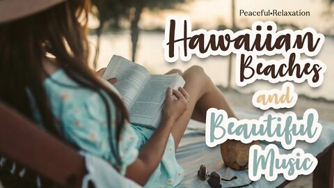 1 Hr. Hawaiian Beaches & Relaxation Music, Soothing Anxiety Calming Nerves! Relax under a Palm Tree!