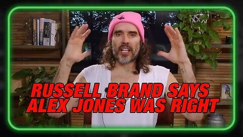 Russell Brand Says Alex Jones Was Right