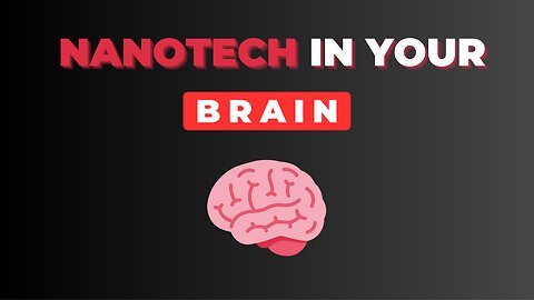 NANOTECH DESTROYS YOUR BRAIN? nano investigation