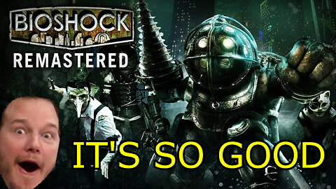 I'm in UNCHARTED territory now! (Bioshock REMASTERED ep. 2)