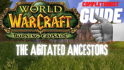 The Agitated Ancestors WoW Quest TBC completionist guide