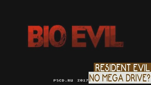 RESIDENT EVIL NO MEGA DRIVE? CONHEÇA BIO EVIL!