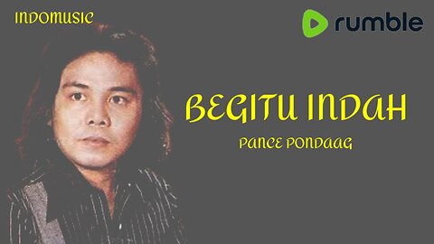 SONG || BEGITU INDAH || PANCE PONDAAG