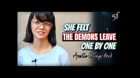 She Felt the Demons Leave One by One!