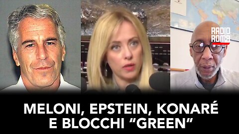 MELONI, EPSTEIN, KONARÉ E BLOCCHI “GREEN”