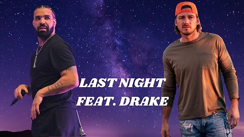 Morgan Wallen - Last Night (feat. Drake)