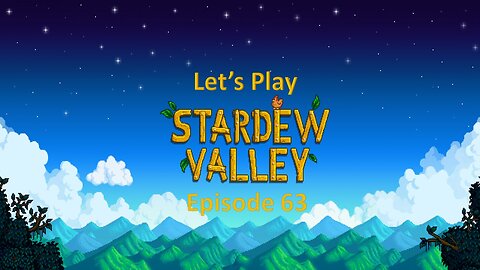 Let's Play Stardew Valley Episode 63: A new Silo.