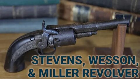 The Hunt for Old Guns: The Stevens, Wesson, and Miller Revolver