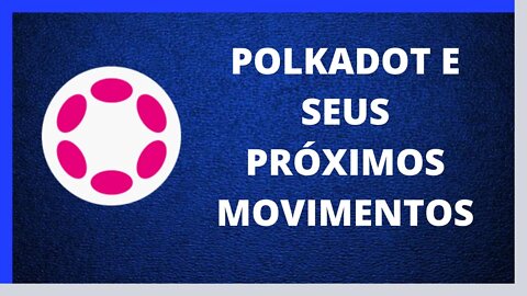 [GRANDE OPORTUNIDADE] POLKADOT PODE FAZER UMA MOVIMENTO ATÉ OS 11 DÓLARES