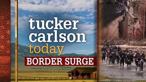 Tucker Carlson Today | Border Surge: Texas Mayor Don McLaughlin