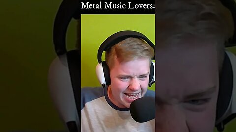 People that LOVE metal VS. People who HATE it (Pt. #1)