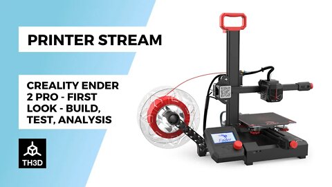 Creality Ender 2 Pro - First Look - Build, Test, Analysis | Livestream | 3PM CST 10/29/21