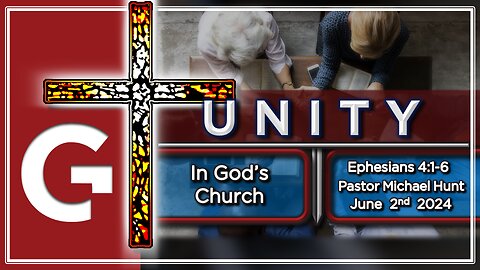 GCC AZ 11AM - 06022024 - SERMON - "Unity - In Gods Church." By Pastor Michael Hunt ( Eph. 4:1-6 )