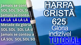 Harpa Cristã 625 - Glória indizível - Cifra melódica