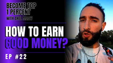 How to Earn Good Money? The strategy is here - Ep. 22 w/ Axel Maaw