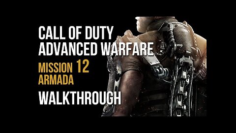 COD Advanced Warfare Walkthrough Gameplay Part 12 Armada Campaign Mission 12 Ultra Settings[4K UHD]