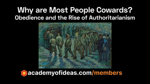 Why are Most People Cowards? | Obedience and the Rise of Authoritarianism