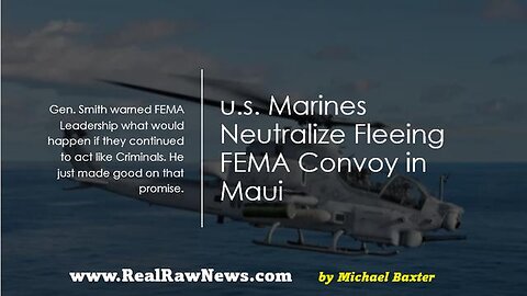 U.S. MARINES NEUTRALIZE FLEEING FEMA CONVOY IN MAUI