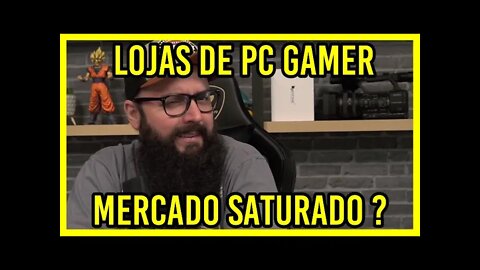 Tretas nas Lojas de PC GAMER! Mercado SATURADO ?