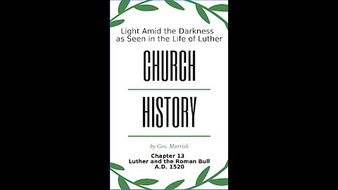 Church History, Light Amid the Darkness, Luther, Chapter 13, Luther and the Roman Bull