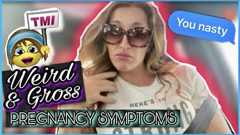 W 10 Weird & Gross Pregnancy Symptoms No one Ever Told You