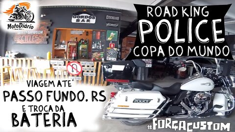 Road King Police da Copa do mundo, viagem a Passo Fundo, RS e troca da bateria