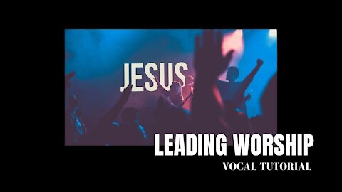 Vocal Tutorial | Worship Leading