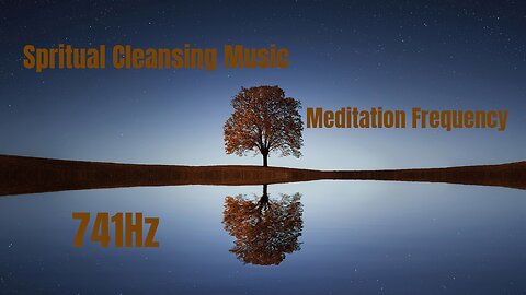 Spiritual Cleansing Meditation 741hz Frequency.