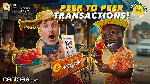 The Centbee Show 19 - Peer to Peer transactions？