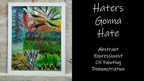 "Haters Gonna Hate" Abstract Expressionist Oil Painting Demonstration 8x10